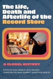 Buy The Life, Death, And Afterlife Of The Record Store: A Global History