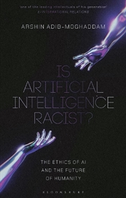 Buy Is Artificial Intelligence Racist?: The Ethics Of Ai And The Future Of Humanity