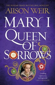 Buy Mary I: Queen Of Sorrows