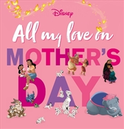 Buy All My Love on Mother’s Day (Disney)