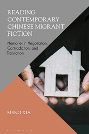 Buy Reading Contemporary Chinese Migrant Fiction: Memories in Negotiation, Contradiction, and Translatio