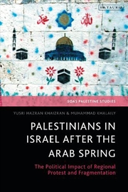 Buy Palestinians in Israel after the Arab Spring: The Political Impact of Regional Protest and Fragmenta