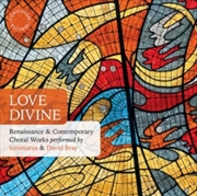 Buy Love Divine: Renaissance & Contemporary Choral Works