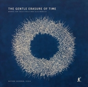 Buy The Gentle Erasure Of Time - Works For Solo Viola And Electronics