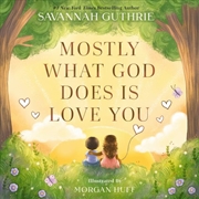 Buy Mostly What God Does Is Love You