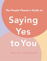 Buy The People Pleaser's Guide to Saying Yes to You