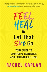 Buy Feel, Heal, and Let That Sh*t Go