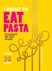 Buy I Want To Eat Pasta