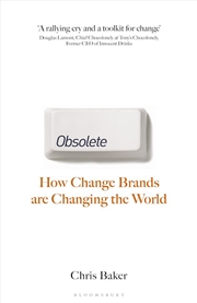 Buy Obsolete: How Change Brands Are Changing The World