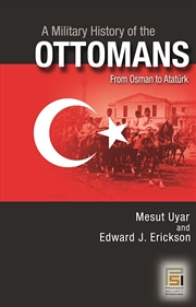 Buy A Military History Of The Ottomans: From Osman To Ataturk