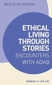 Buy Ethical Living Through Stories: Encounters With Adab