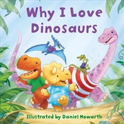 Buy Why I Love Dinosaurs