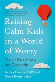 Buy Raising Calm Kids In A World Of Worry