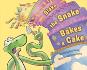 Buy Blake The Snake Bakes A Cake