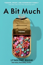 Buy A Bit Much : Poems by Lyndsay Rush