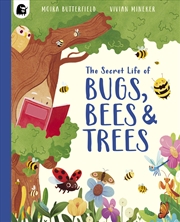 Buy The Secret Life of Bugs, Bees & Trees