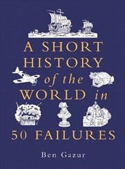 Buy A Short History of the World in 50 Failures