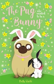 Buy The Pug who wanted to be a Bunny