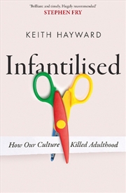 Buy Infantilised: How Our Culture