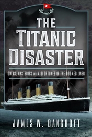 Buy Titanic Disaster: Omens, Mysteries And Misfortunes Of The Doomed Liner