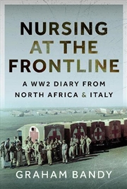 Buy Nursing At The Frontline: A Ww2 Diary From North Africa And Italy