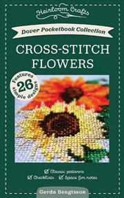 Buy Dover Pocketbook Collection: Cross-Stitch Flowers: Classic Patterns, Checklists, Space For Notes