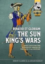 Buy Renatio Et Gloriam: The Sun King's Wars: Army Lists For The European Armies Of The Late 17th Century