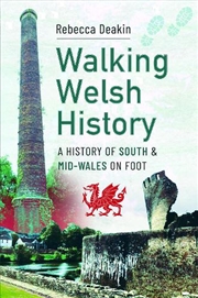 Buy Walking Welsh History: A History Of South And Mid-Wales On Foot