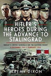 Buy Hitler's Heroes During The Advance To Stalingrad: Knight's Cross Generals On The Eastern Front, 6 De