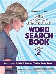 Buy Unofficial Super Swiftie Word Search Book (Volume 2): Activities, Trivia & Fun For Taylor Swift Fans