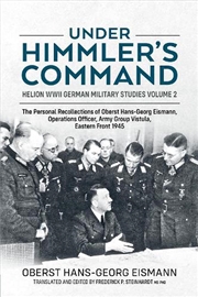 Buy Under Himmler's Command: The Personal Recollections Of Oberst Hans-Georg Eismann, Operations Officer