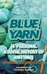 Buy Blue Yarn: A Personal And Social History Of Knitting