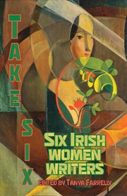 Buy Take Six: Six Irish Women Writers