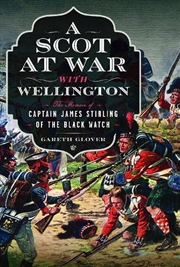 Buy Scot At War With Wellington: The Memoir Of Captain James Stirling Of The Black Watch