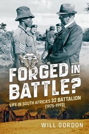 Buy Forged In Battle?: Life In South Africa's 32 Battalion, 1975-1993