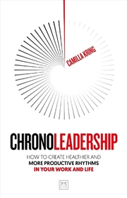 Buy Chronoleadership: How To Create Healthier And More Productive Rhythms In Your Work And Life