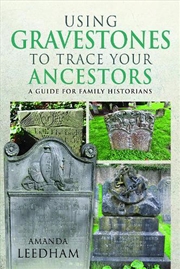 Buy Using Gravestones To Trace Your Ancestors: A Guide For Family Historians