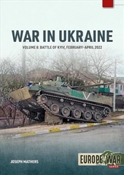 Buy War In Ukraine Volume 8: Battle Of Kyiv, February-April 2022