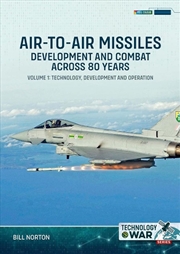 Buy Air-To-Air Missiles, Development And Combat Across 80 Years Volume 1: Technology, Development And Op