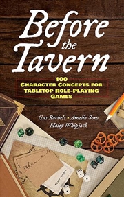 Buy Before The Tavern: 100 Character Concepts For Tabletop Role-Playing Games