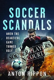 Buy Soccer Scandals: When The Beautiful Game Turned Ugly