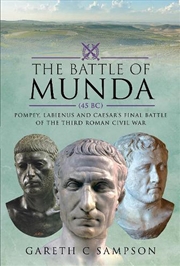 Buy Battle Of Munda (45 Bc): Pompey, Labienus And Caesar's Final Battle Of The Third Roman Civil War