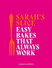 Buy Sarah's Slice: Easy Bakes That Always Work