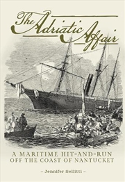 Buy Adriatic Affair: A Maritime Hit-And-Run Off The Coast Of Nantucket