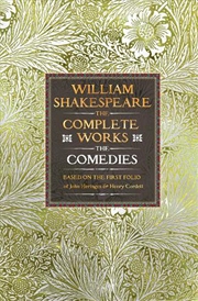 Buy William Shakespeare Complete Works The Comedies: Based On The First Folio Of James Heminges And Henr