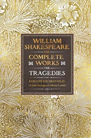 Buy William Shakespeare Complete Works The Tragedies: Based On The First Folio Of James Heminges And Hen