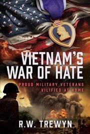 Buy Vietnam's War Of Hate: Proud Military Veterans Vilified At Home