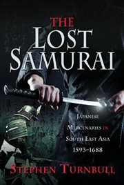 Buy Lost Samurai: Japanese Mercenaries In South East Asia, 1593-1688