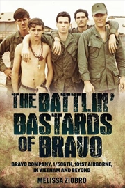 Buy Battlin' Bastards Of Bravo: Bravo Company, 1/506Th, 101st Airborne, In Vietnam And Beyond