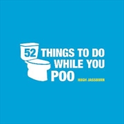 Buy 52 Things to Do While You Poo